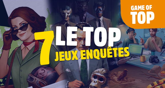 Nous vous présentons notre top 7 des jeux d'enquêtes 